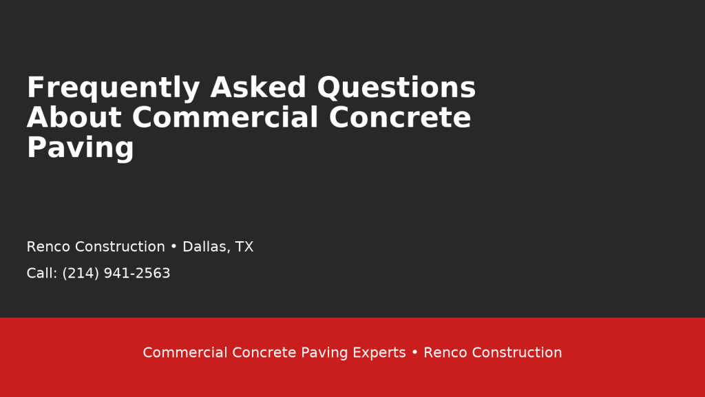 Commercial concrete paving FAQs by Renco Construction Dallas TX – install, repair & maintenance. Call (214) 941-2563